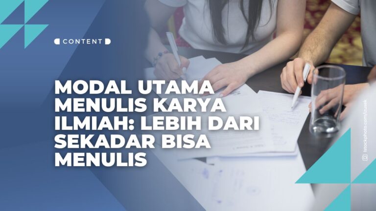 Modal Utama Menulis Karya Ilmiah: Lebih dari Sekadar Bisa Menulis