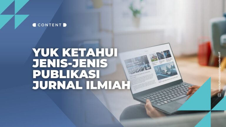 Yuk Ketahui Jenis-Jenis Publikasi Jurnal Ilmiah