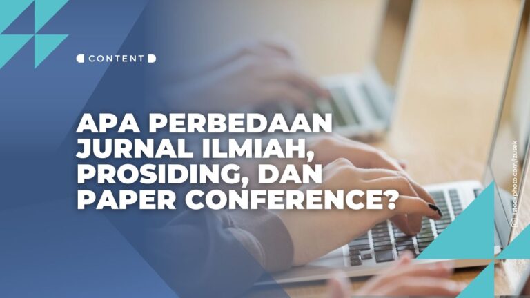 Apa Perbedaan Jurnal Ilmiah, Prosiding, dan Paper Conference?