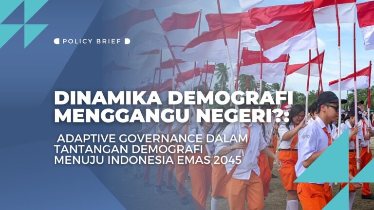 Dinamika Demografi Mengganggu Negeri?: Adaptive Governance dalam Tantangan Demografi Menuju Indonesia Emas 2045